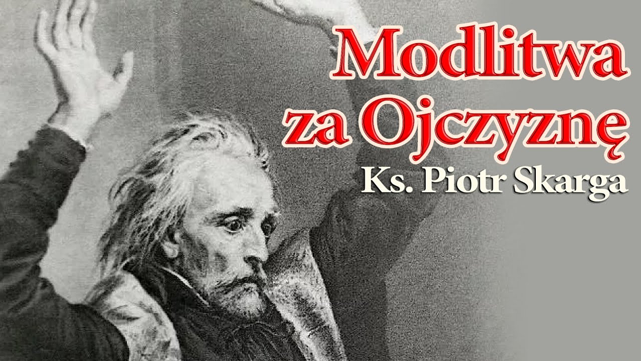 MODLITWA ZA OJCZYZNĘ KS. PIOTRA SKARGI
