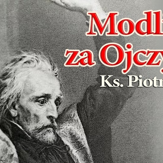 MODLITWA ZA OJCZYZNĘ KS. PIOTRA SKARGI